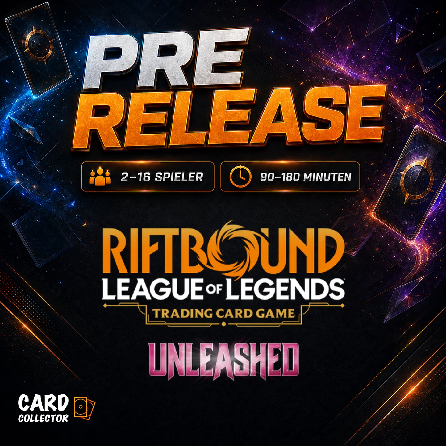League of Legends: Riftbound - Unleashed Pre Release Side Event / 2 bis 16 Spieler - 90 bis 180 Minuten Spielzeit